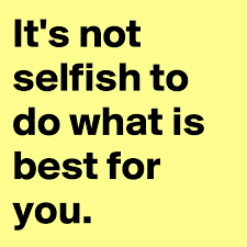 It’s not selfish
