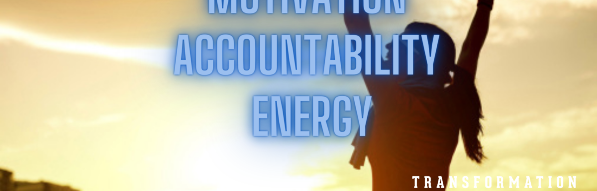 Motivation, Accountability, and Energy